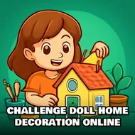 Challenge Doll Home Decoration Online - Dollhouse game