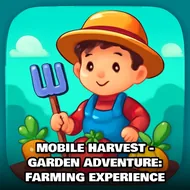 Mobile Harvest - Garden Adventure: Farming Experience - Garden Makeover game